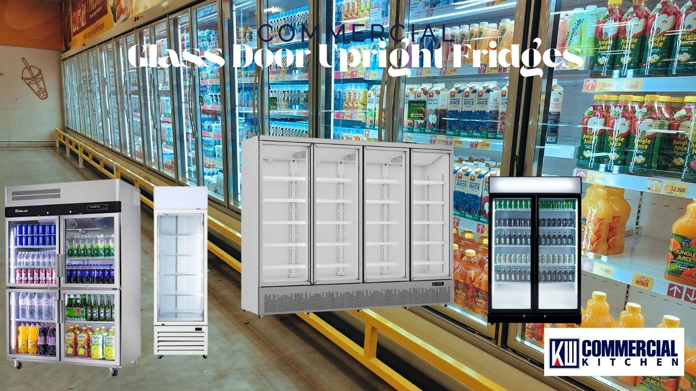 Commercial Glass Door Upright Fridge Buying Guide: Choosing the Perfect Display & Drink Fridge for Your Australian Business