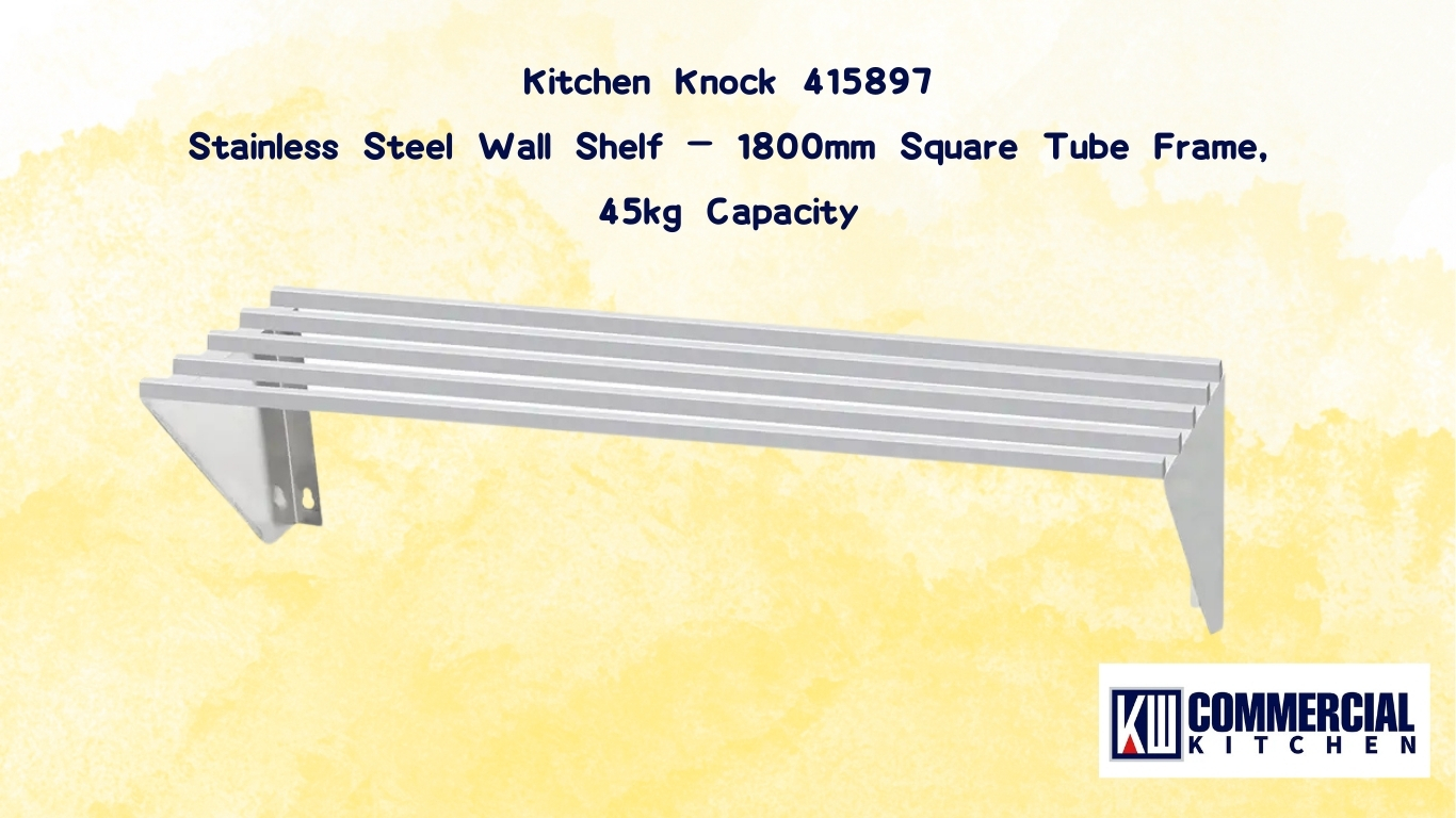 Why Stainless Steel Wall Shelves Are a Must-Have for Commercial Kitchens in Australia